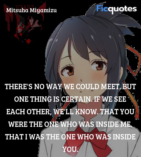There's no way we could meet. But one thing is ... quote image